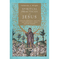 Spiritual Practices of Jesus: Learning Simplicity, Humility, and Prayer with Luke's Earliest Readers
