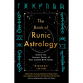 The Book of Runic Astrology: Unlock the Ancient Power of Your Cosmic Birth Runes