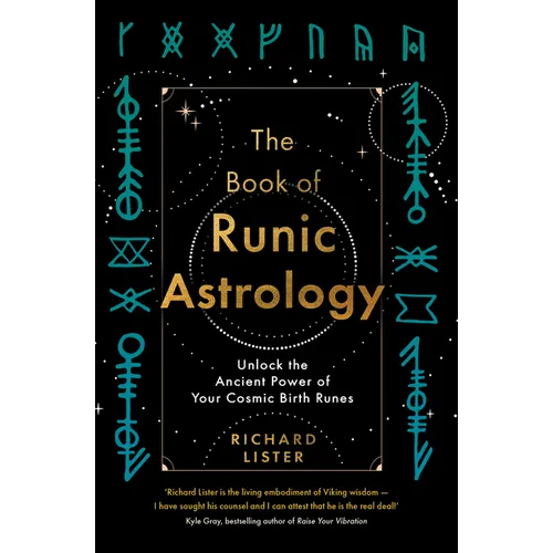 The Book of Runic Astrology: Unlock the Ancient Power of Your Cosmic Birth Runes