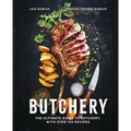 Butchery: The Ultimate Guide to Butchery and Over 100 Recipes