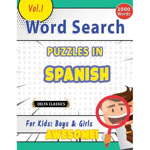 Word Search Puzzles in Spanish for Kids: Boys & Girls - Awesome! Vol.1 - Delta Classics