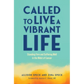 Called to Live a Vibrant Life: Standing Firm and Suffering Well in the Midst of Cancer