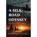 A Silk Road Odyssey: Escape from a Russian Gulag