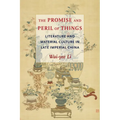 The Promise and Peril of Things: Literature and Material Culture in Late Imperial China