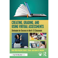 Creating, Grading, and Using Virtual Assessments: Strategies for Success in the K-12 Classroom