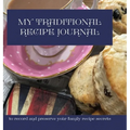 My Traditional Recipe Journal: to record and preserve your family recipe secrets