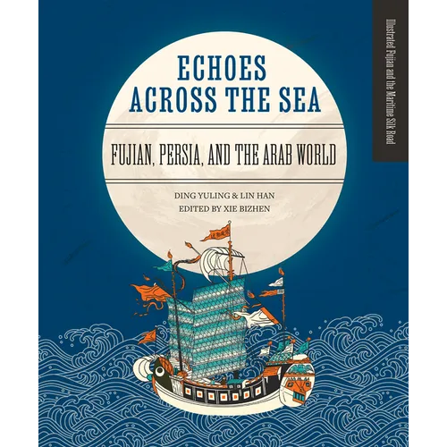 Echoes Across the Sea: Fujian, Persia, and the Arab World