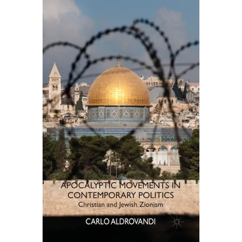 Apocalyptic Movements in Contemporary Politics: Christian and Jewish Zionism