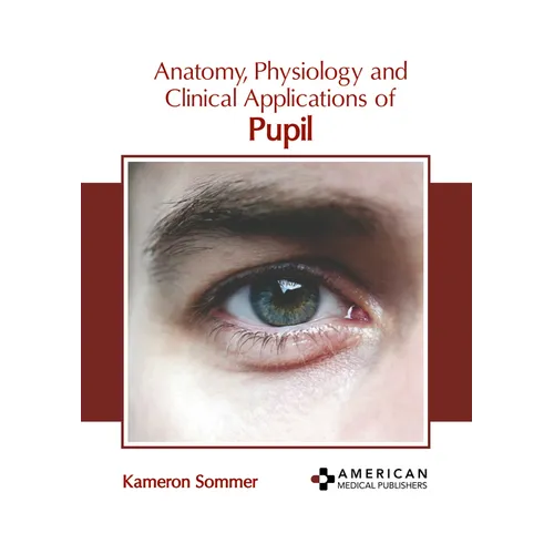 Anatomy, Physiology and Clinical Applications of Pupil