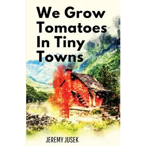 We Grow Tomatoes in Tiny Towns