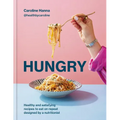 Hungry: Healthy and Satisfying Recipes to Eat on Repeat, Designed by a Nutritionist