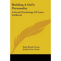 Building A Girl's Personality: A Social Psychology Of Later Girlhood