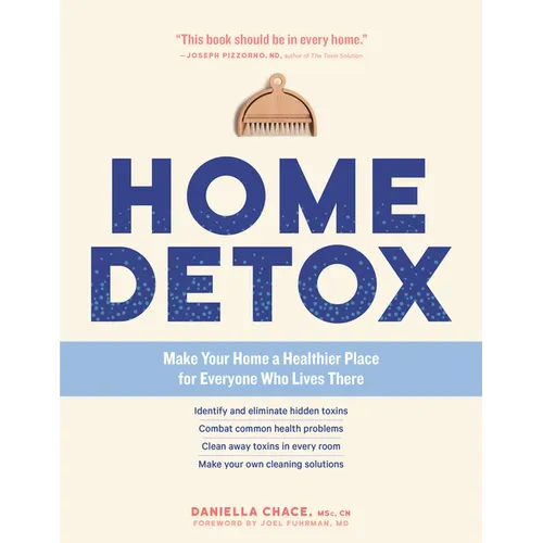 Home Detox: Make Your Home a Healthier Place for Everyone Who Lives There