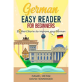 German Easy Reader for Beginners - 25 Short Stories to improve your German: Read for pleasure at your level, expand your vocabulary and learn German t