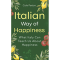 Italian Way of Happiness: What Italy Can Teach Us About Happiness