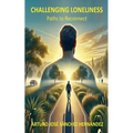 Challenging Loneliness: Paths to Reconnect