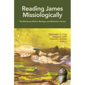 Reading James Missiologically: The Missionary Motive, Message, and Methods of James