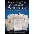 Researching Your Civil War Ancestor: A Guide to Understanding Civil War Pension Files and Legislation
