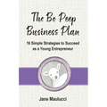 The Bo Peep Business Plan: 16 Simple Strategies to Succeed as a Young Entrepreneur