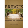 Bridges: Ministering to Those Who Question, 2nd ed.