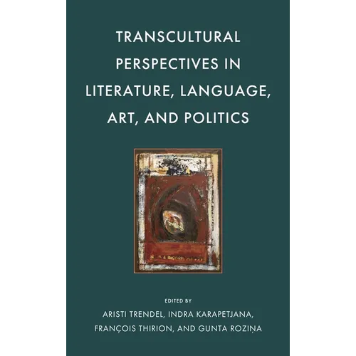 Transcultural Perspectives in Literature, Language, Art, and Politics