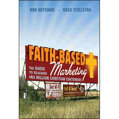 Faith-Based Marketing: The Guide to Reaching 140 Million Christian Customers