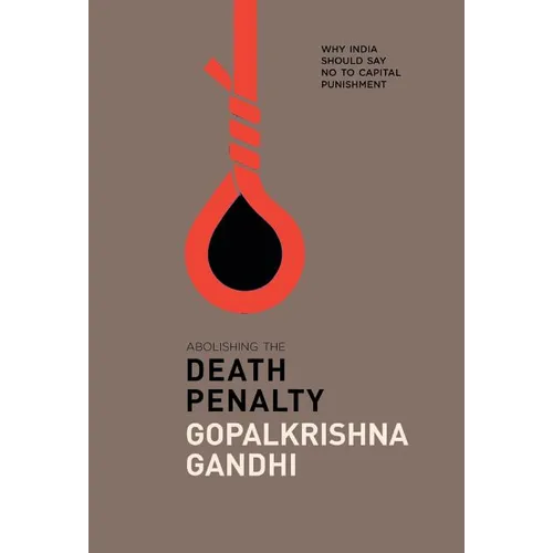 Abolishing the Death Penalty: Why India Should Say No to Capital Punishment