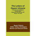 The Letters of Queen Victoria: A Selection from Her Majesty's Correspondence between the Years 1837 and 1861. Volume I, 1837-1843