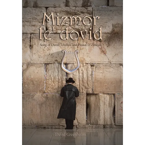 Mizmor Le' Dovid: Song of David Tehillim and Psukei D'Zimrah