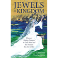 Jewels of the Kingdom: Discover Hidden Treasure in God's Word and the Treasure You Are to Him