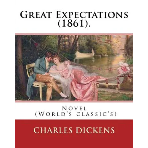 Great Expectations (1861). By: Charles Dickens: Novel (World's classic's)