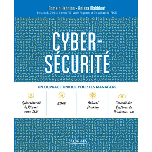 Cybersécurité: Un ouvrage unique pour les managers. Préfaces du Général d'armée (2S) Watin-Augouard et Eric Lachapelle (PECB)