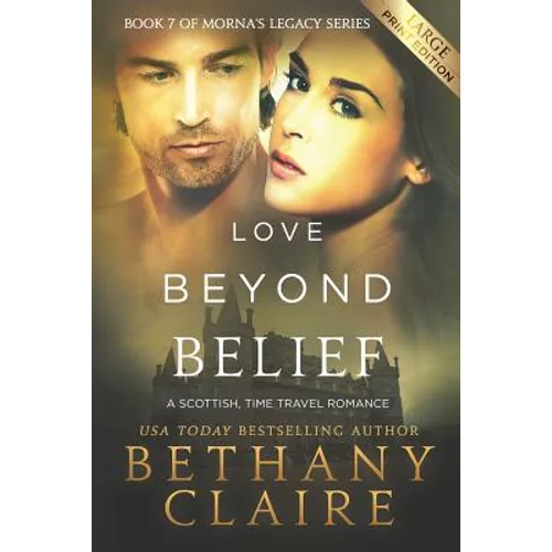 Love Beyond Belief (Large Print Edition): A Scottish, Time Travel Romance