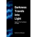 Darkness Travels into Light