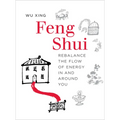 Feng Shui: Rebalance the Flow of Energy in and Around You