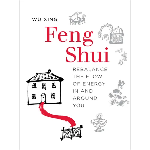 Feng Shui: Rebalance the Flow of Energy in and Around You