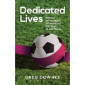 Dedicated Lives: Stories of Pioneers of Women's Football in Australia