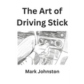 The Art of Driving Stick