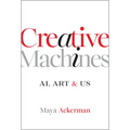 Creative Machines: Ai, Art & Us