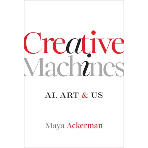 Creative Machines: Ai, Art & Us