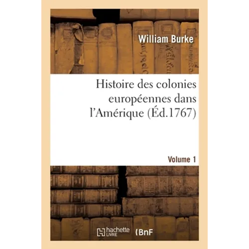 Histoire des colonies européennes dans l'Amérique. vol.1