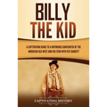 Billy the Kid: A Captivating Guide to a Notorious Gunfighter of the American Old West and His Feud with Pat Garrett