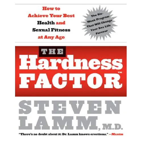 The Hardness Factor (Tm): How to Achieve Your Best Health and Sexual Fitness at Any Age