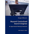 Beyond Centralised Search Engines- An Agent-Based Filtering Framework