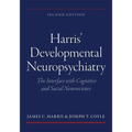 Harris' Developmental Neuropsychiatry: The Interface with Cognitive and Social Neuroscience