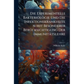 Die Experimentelle Bakteriologie Und Die Infektionskrankheiten Mit Besonderer Berücksichtigung Der Immunitätslehre