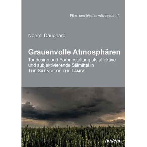 Grauenvolle Atmosphären. Tondesign und Farbgestaltung als affektive und subjektivierende Stilmittel in THE SILENCE OF THE LAMBS