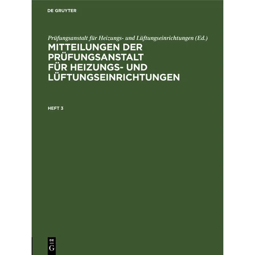 Mitteilungen Der Prüfungsanstalt Für Heizungs- Und Lüftungseinrichtungen. Heft 3