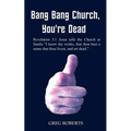 Bang Bang Church, You're Dead