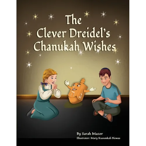 The Clever Dreidel's Chanukah Wishes: Picture Book that Teaches kids about Gratitude and Compassion